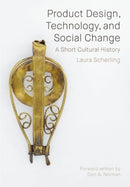 Product Design, Technology, and Social Change : A Short Cultural History-9781835950234