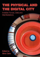 The Physical and the Digital City : Invisible Forces, Data, and Manifestations-9781835950326