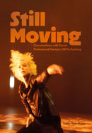Still Moving : Conversations with Senior Professional Dancers Still Performing-9781835951811