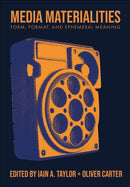 Media Materialities : Form, Format, and Ephemeral Meaning-9781835952047