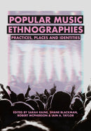 Popular Music Ethnographies : Practices, Places and Identities-9781835952146