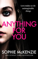 Anything For You : A tense and unputdownable psychological thriller from the SUNDAY TIMES bestselling author-9781835980248