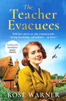 The Teacher Evacuees : A thrilling and page-turning WWII historical novel filled with romance and friendship-9781835980262