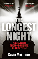 The Longest Night : Voices from the London Blitz 10-11 May 1941-9781835980613