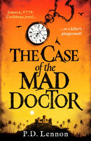 The Case of the Mad Doctor : Inspired by the true story of Jamaica's first serial killer-9781835980873