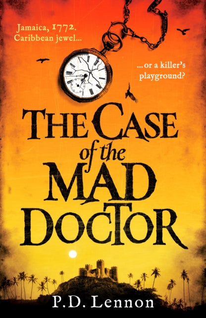 The Case of the Mad Doctor : Inspired by the true story of Jamaica's first serial killer-9781835980873