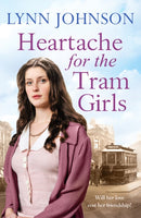 Heartache For The Tram Girls : An inspiring and emotional World War One romantic saga-9781835981146
