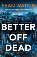 Better Off Dead : An unmissable Liverpool-set police procedural novel from a rising star in crime thriller fiction-9781835981320