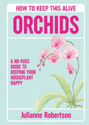 Orchids: How to Keep This Alive