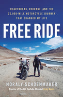 Free Ride : Heartbreak, Courage, and the 20,000-Mile Motorcycle Journey that Changed My Life-9781835982747