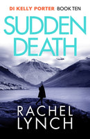 Sudden Death : The unmissable DI Kelly Porter series set in the heart of the Lake District-9781835983003