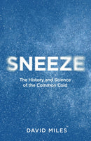 Sneeze : The History and Science of the Common Cold-9781835985014