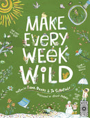 Make Every Week Wild : 52 Creative Activities for Outdoor Adventures-9781836000273