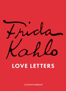 Frida Kahlo''s Love Letters