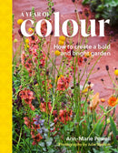 A Year of Colour : How to create a bold and bright garden-9781836003502