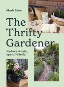 The Thrifty Gardener : Reduce waste, spend wisely-9781836004110