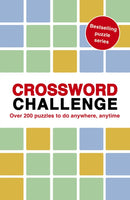 Crossword Challenge : 100 Puzzles to do anywhere, anytime Volume 7-9781836004950