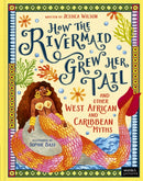 How the Rivermaid Grew Her Tail and Other West African and Caribbean Myths
