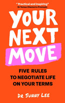 Your Next Move : Five Rules to Negotiate Life on Your Terms-9781836006107