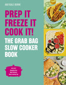 Prep it, Freeze it, Cook it! The Grab Bag Slow Cooker Book-9781836006411