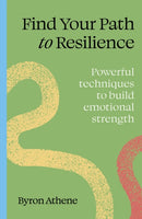 Find your path to resilience : Powerful techniques to build emotional strength-9781836006978