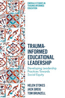 Trauma-Informed Educational Leadership : Developing Leadership Practices Towards Social Equity-9781836080978