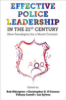 Effective Police Leadership in the 21st Century : New Paradigms for a Novel Context-9781836081210