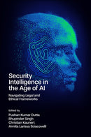Security Intelligence in the Age of AI : Navigating Legal and Ethical Frameworks-9781836081579