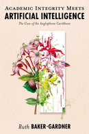 Academic Integrity Meets Artificial Intelligence : The Case of the Anglophone Caribbean-9781836081876