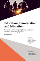 Education, Immigration and Migration : Revisiting and Re-Imagining Policy, Leadership and Praxis for a Changing World-9781836082316
