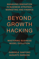 Beyond Growth Hacking : Mastering Business Model Evolution-9781836084433