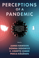 Perceptions of a Pandemic : A Cross-Continental Comparison of Citizen Perceptions, Attitudes, and Behaviors During Covid-19-9781836086253