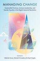 Managing Change : Sustainable Practices, Inclusive Leadership, and Gender Equality in the Digital Industrial Revolution-9781836086512