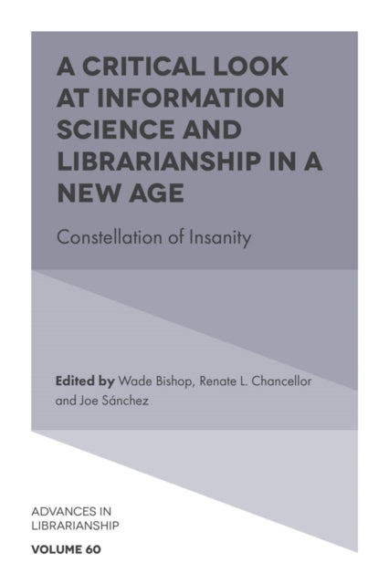 A Critical Look at Information Science and Librarianship in a New Age : Constellation of Insanity-9781836086574