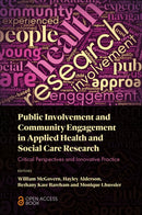 Public Involvement and Community Engagement in Applied Health and Social Care Research : Critical Perspectives and Innovative Practice-9781836086819