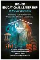Higher Educational Leadership in VUCA Contexts : Accessing VUCA Prime and Wisdom for Effective Leadership-9781836086833