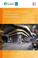 Sprayed Concrete Linings in Soft Ground : A best practice design guide-9781836086932