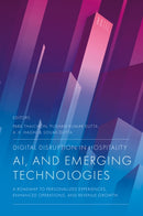 Digital Disruption in Hospitality, AI and Emerging Technologies : A Roadmap to Personalized Experiences, Enhanced Operations, and Revenue Growth-9781836087977