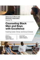 Counseling Black Men and Boys with Excellence : Exploring Career, Clinical, and School Contexts-9781836088578