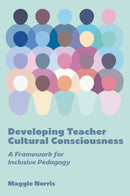 Developing Teacher Cultural Consciousness : A Framework for Inclusive Pedagogy-9781836089490