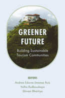 Greener Future : Building Sustainable Tourism Communities-9781836089896