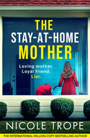 The Stay-at-Home Mother : A completely addictive psychological thriller packed with jaw-dropping twists-9781836182344