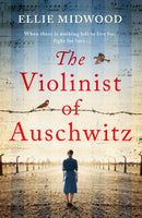 The Violinist of Auschwitz : Inspired by a true story, an absolutely heartbreaking and gripping World War 2 novel-9781836182672