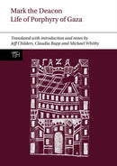 Mark the Deacon – The Life of Porphyry of Gaza – Translated with Introduction and Notes, with a Translation of the Georgian Life