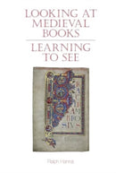 Looking at Medieval Books : Learning to See-9781836243434