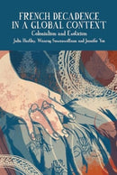 French Decadence in a Global Context : Colonialism and Exoticism-9781836244370