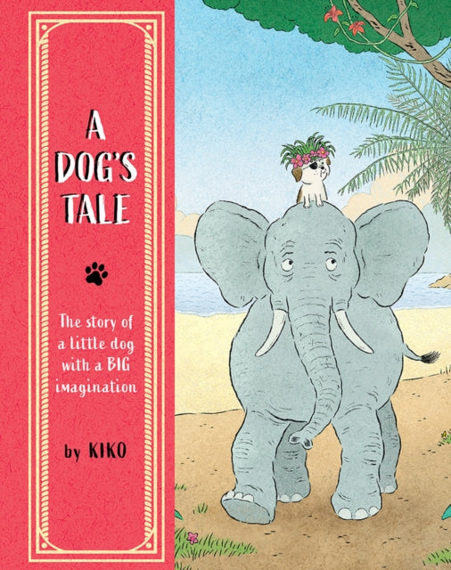 A Dog's Tale : The Story of a Little Dog with a Big Imagination-9781836270423