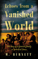 Echoes from a Vanished World : The story of a Spanish family in turbulent times-9781836280309