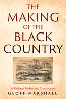 The Making of the Black Country : A Unique Industrial Landscape-9781836280514
