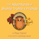 The Adventures of Snuffle Truffle & Friends-9781836280538